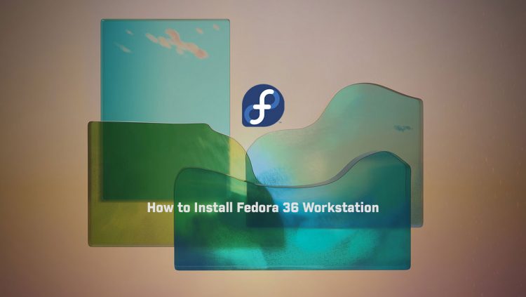 How to Install Fedora 36 Workstation