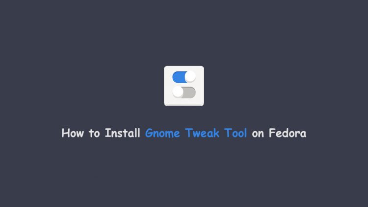 Install Gnome Tweak Tool on Fedora