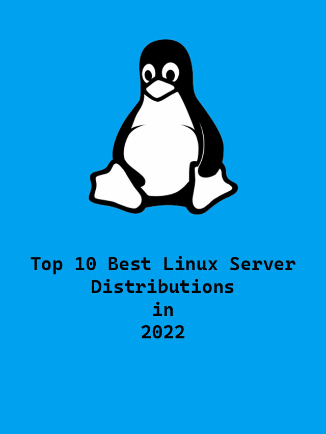 Top 10 Best Linux Server Distributions in 2022