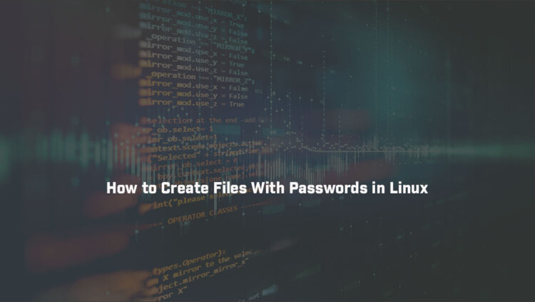 How to Create Files With Passwords in Linux