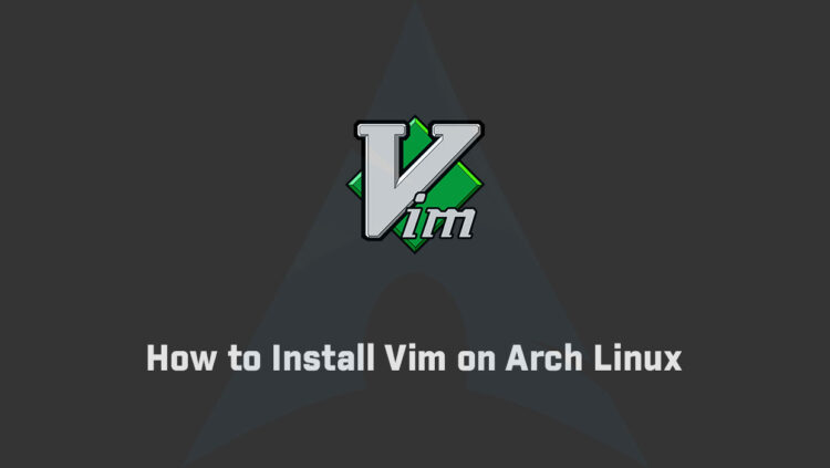 How to Install Vim on Arch Linux