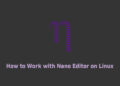 How to Work with Nano Editor on Linux